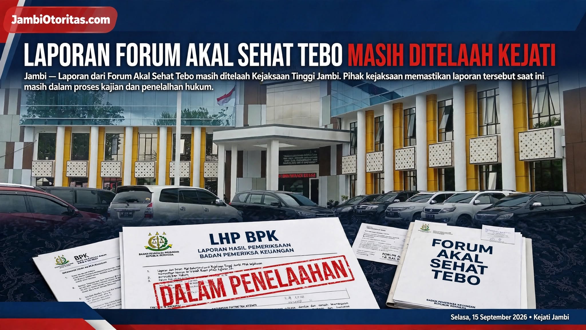 Laporan Forum Akal Sehat Tebo Masih Ditelaah Kejati Jambi, Pelapor: Itu hasil LHP BPK